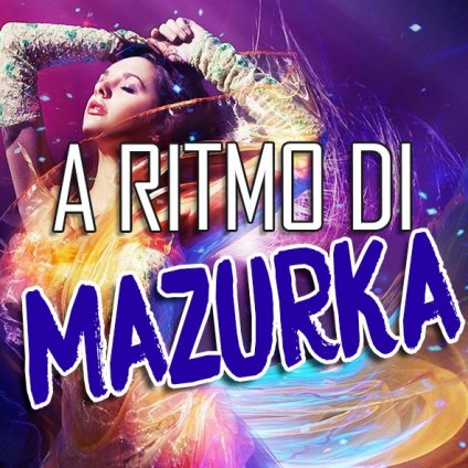 A  ritmo di Mazurca  A  ritmo di Mazurca